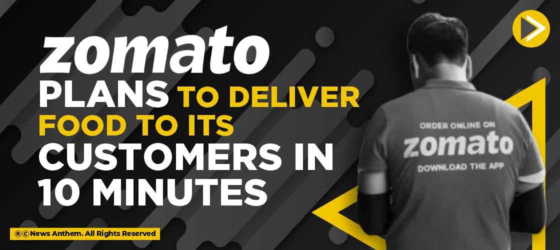Zomato Plans to Deliver Food to its customers in 10 Minutes