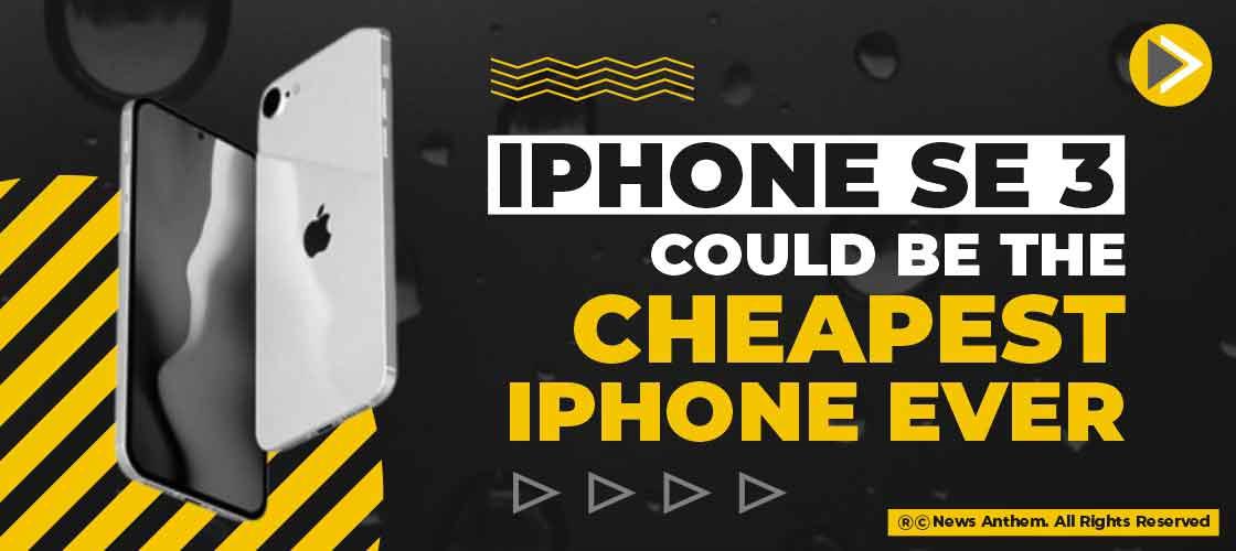 iPhone SE 3 could be the cheapest iPhone ever