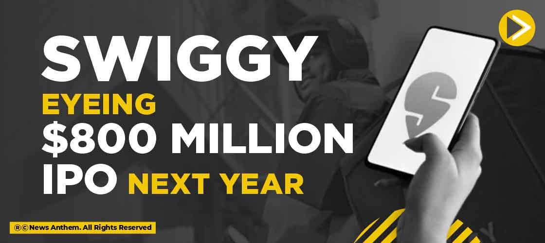 Swiggy eyeing $800 Million IPO next year