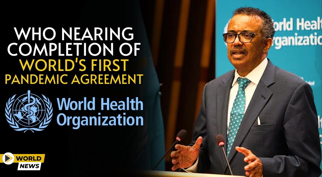WHO Nearing Completion of World's First Pandemic Agreement