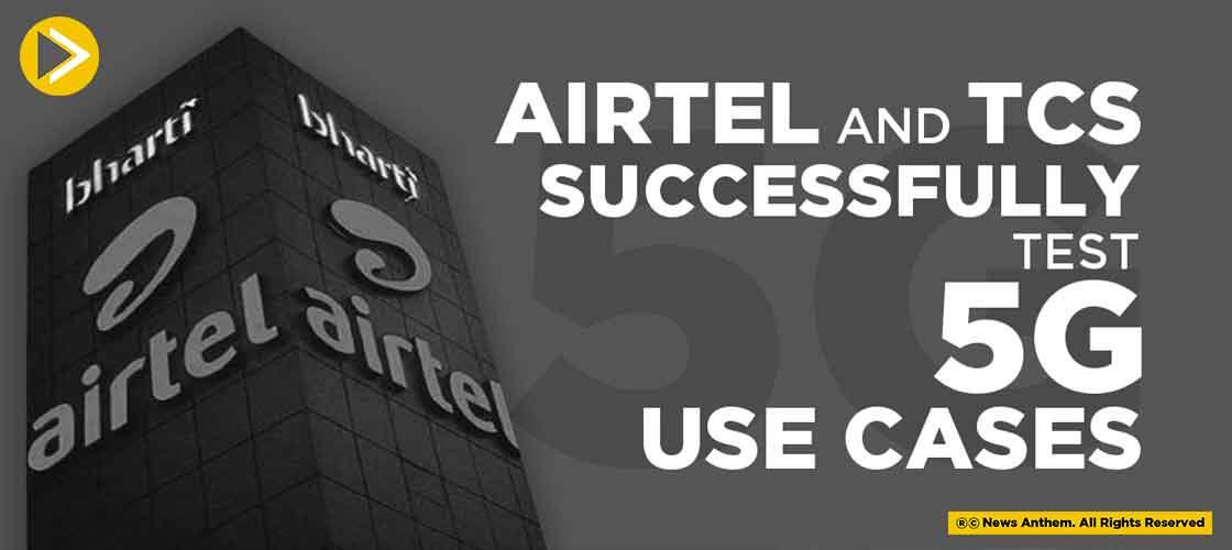 Airtel and TCS Successfully Test 5G Use Cases