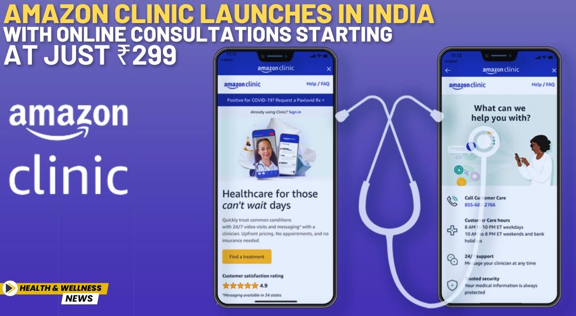 Amazon Clinic Launches in India with Online Consultations Starting at Just ₹299