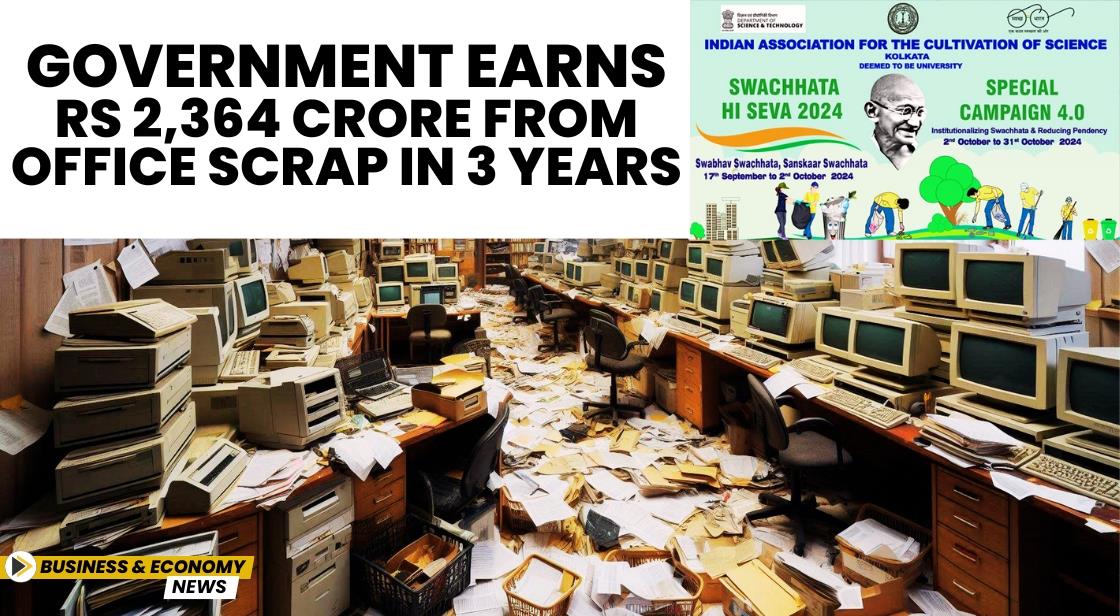 Government Earns Rs 2,364 Crore from Office Scrap in 3 Years