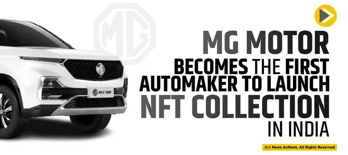 MG Motor Becomes the First Automaker to Launch NFT Collection in India