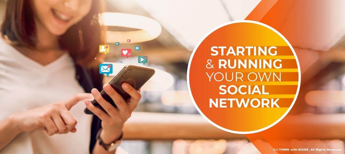 Starting And Running Your Own Social Network 