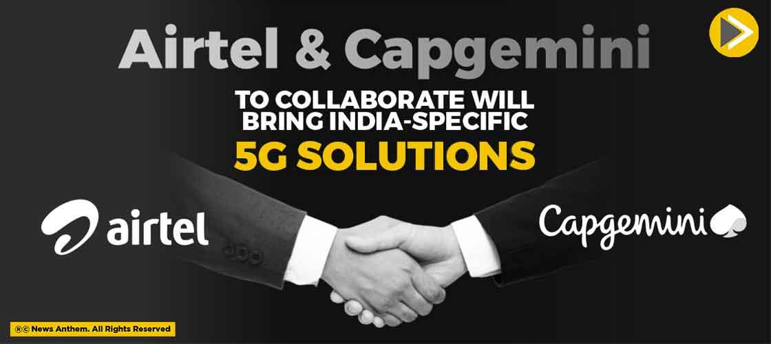 Airtel and Capgemini to Collaborate Will Bring India-specific 5G Solutions
