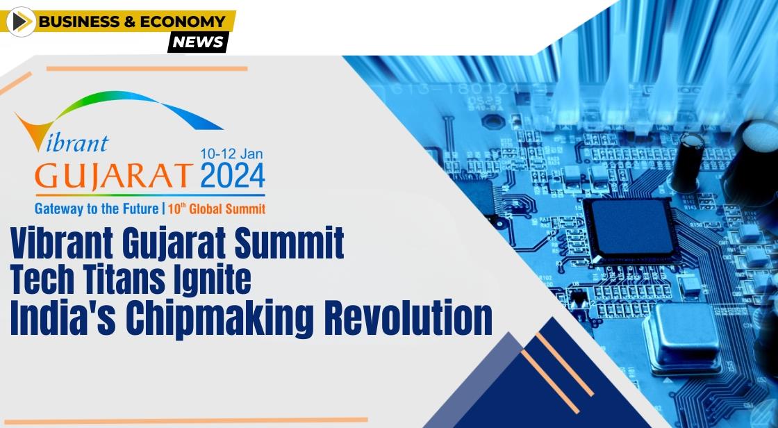 Semiconductor Revolution at Vibrant Gujarat Summit: Micron, Tata, Simmtech Lead the Way