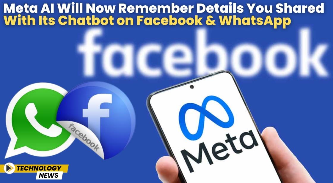 Meta AI Will Now Remember Details You Shared with Its Chatbot on Facebook and WhatsApp