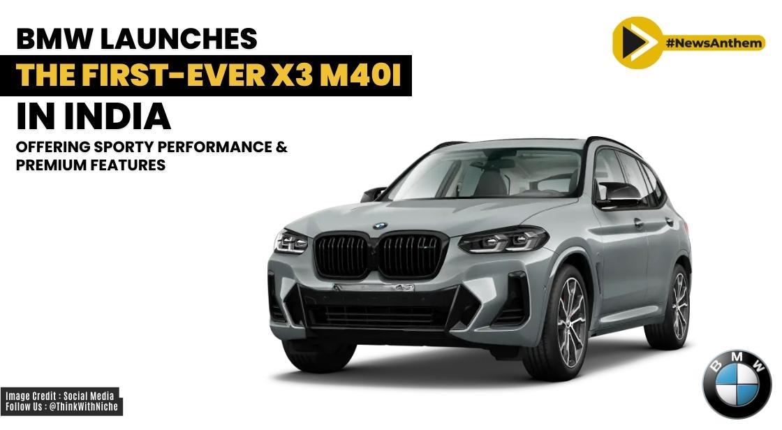 BMW Launches the First-Ever X3 M40i in India, Offering Sporty Performance and Premium Features