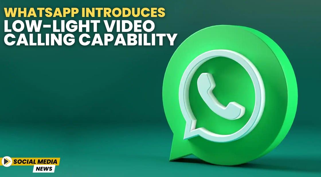 WhatsApp Introduces Low-Light Video Calling Capability
