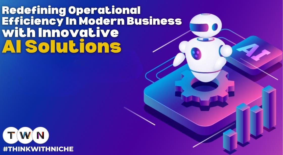 Redefining Operational Efficiency in Modern Business with Innovative AI Solutions