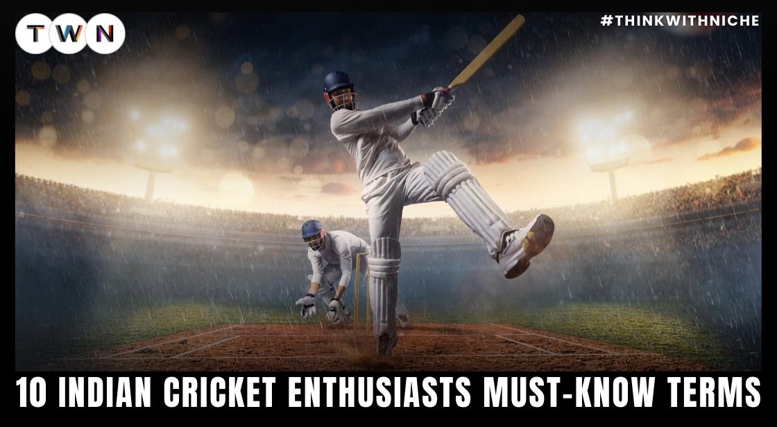 10 Indian Cricket Enthusiasts Must-Know Terms