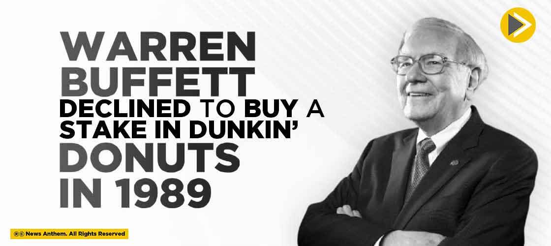 Warren Buffett Beclined to Buy a Stake in Dunkin’ Donuts in 1989