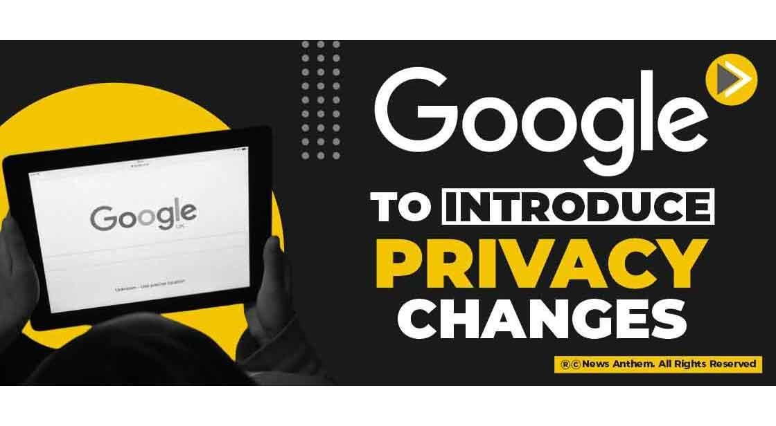 Google to introduce privacy changes