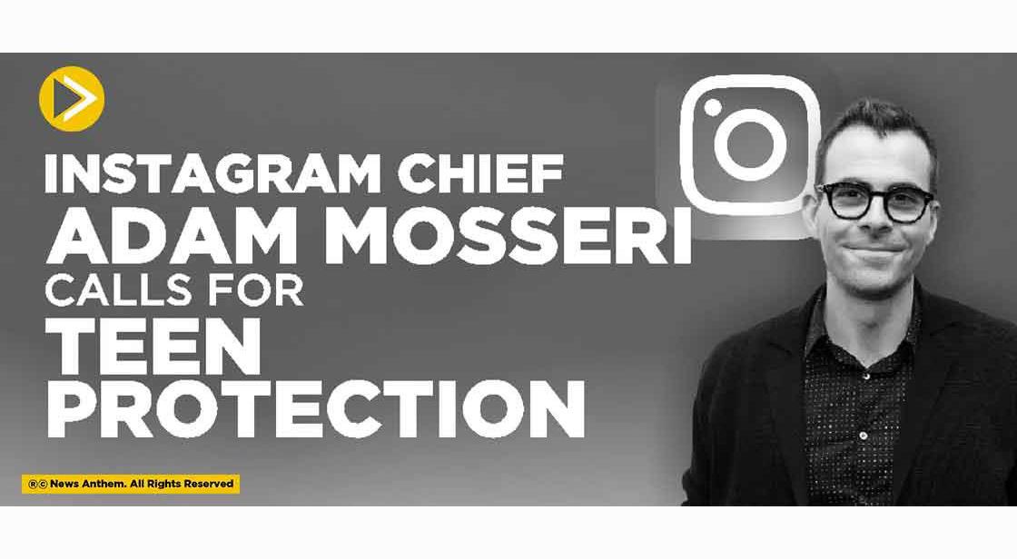 Instagram Chief, Adam Mosseri calls for Teen Protection