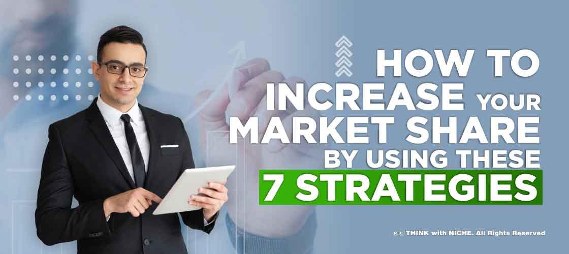 how-to-increase-your-market-share-by-using-these-7-strategies