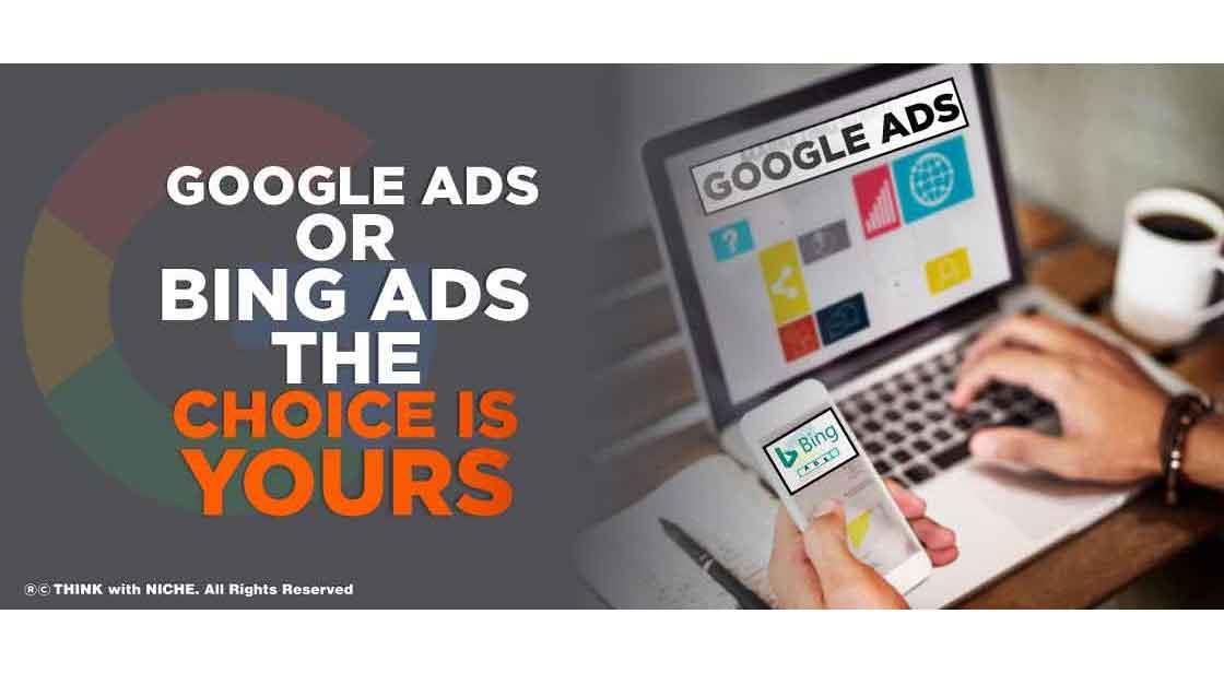 Google Ads Or Bing Ads – The Choice Is Yours