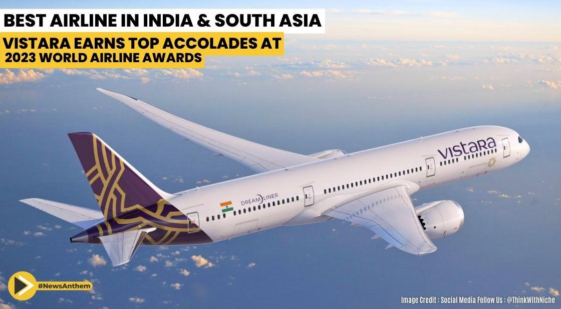 Vistara Clinches "Best Airline in India & South Asia" Award for the 3rd Consecutive Year