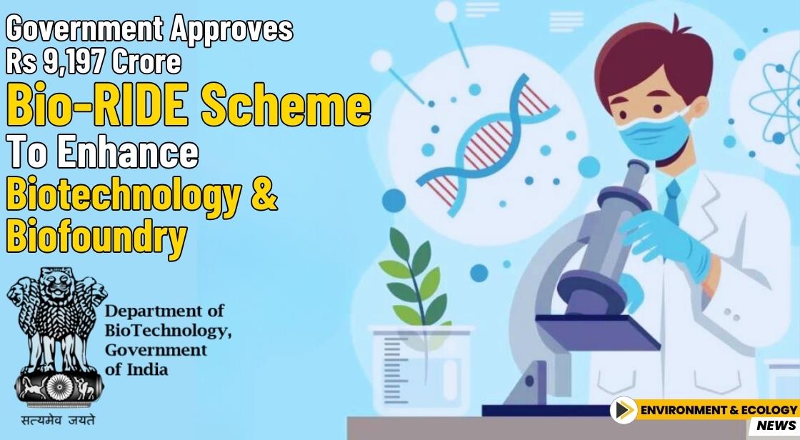 Government Approves Rs 9,197 Crore Bio-RIDE Scheme to Enhance Biotechnology and Biofoundry