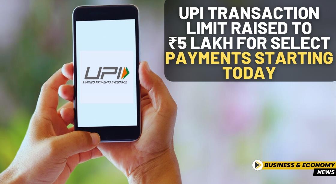 UPI Transaction Limit Raised to ₹5 Lakh for Select Payments Starting Today