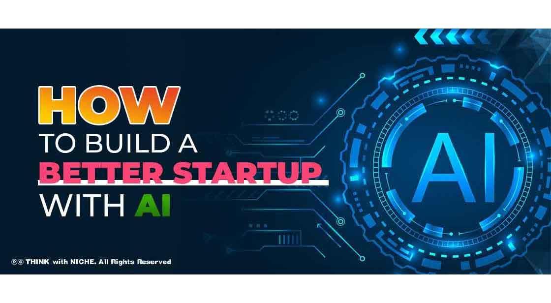 How to Build a Better Startup with AI