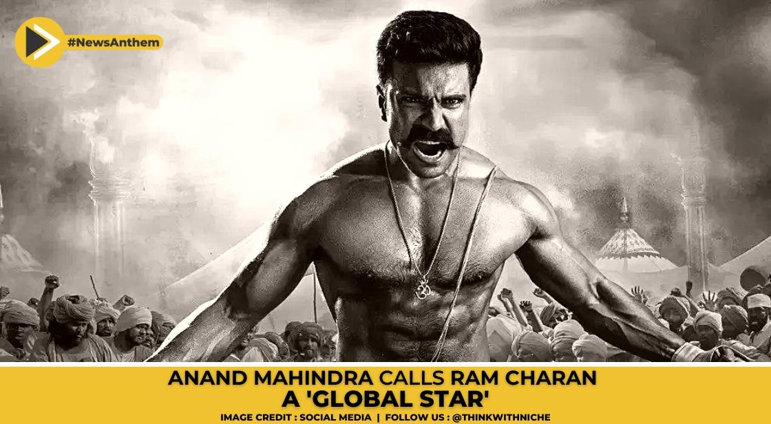 Anand Mahindra Calls Ram Charan The RRR Actor A 'Global Star'