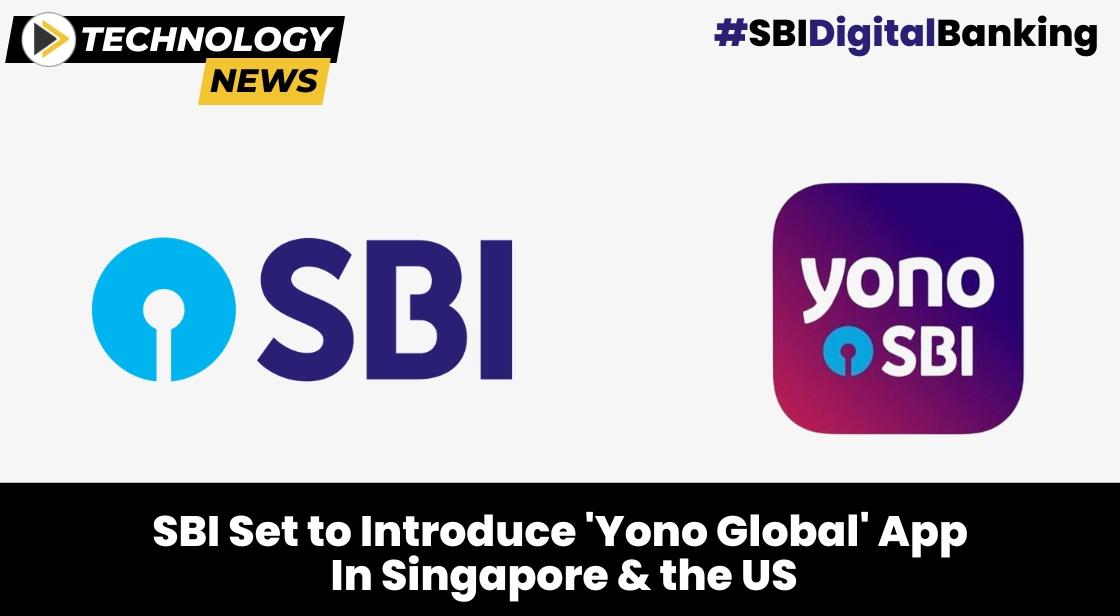 SBI Set to Introduce 'Yono Global' App in Singapore and the US