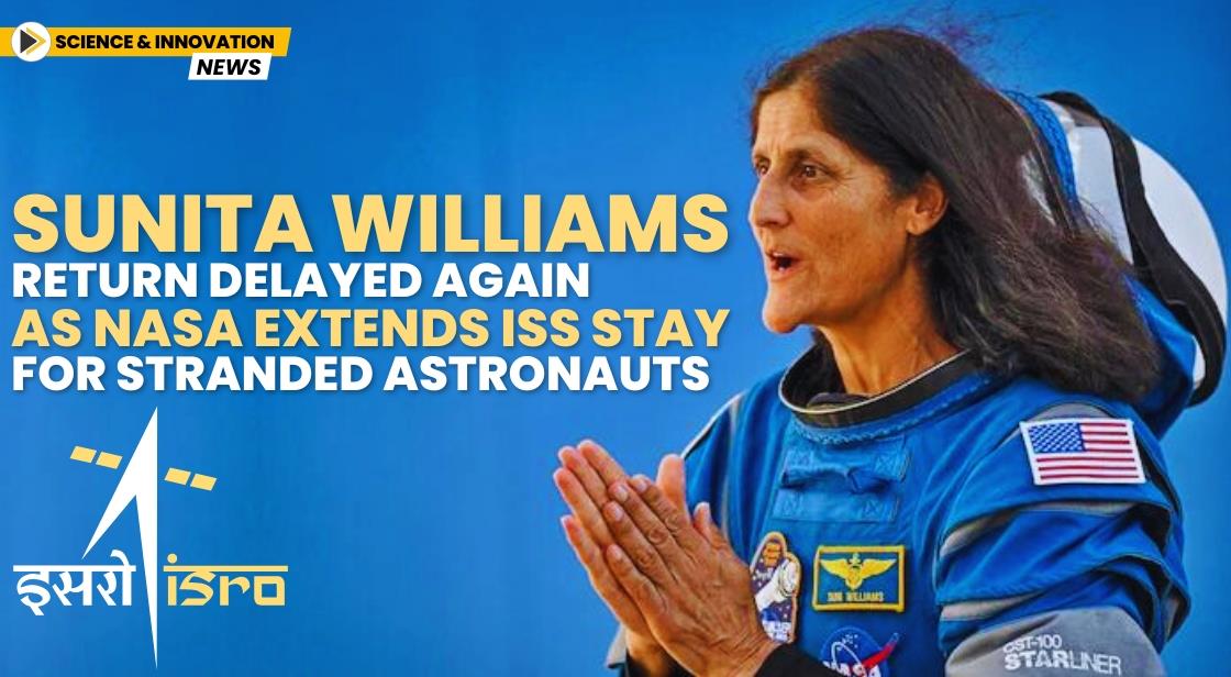 Sunita Williams’ Return Delayed Again as NASA Extends ISS Stay for Stranded Astronauts