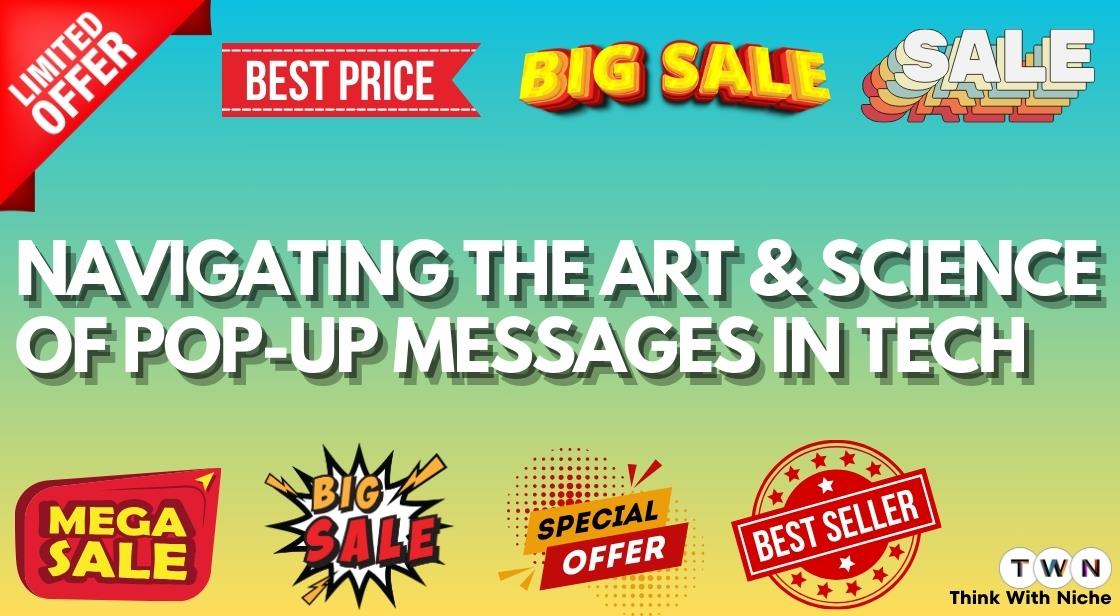 Navigating the Art and Science of Pop-Up Messages in Tech