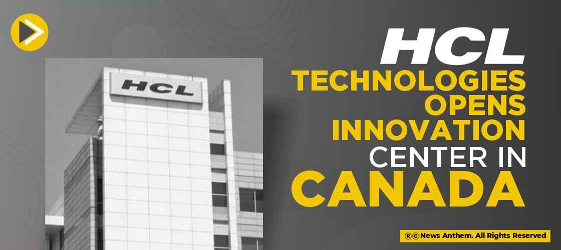 HCL Technologies opens Innovation Center in Canada