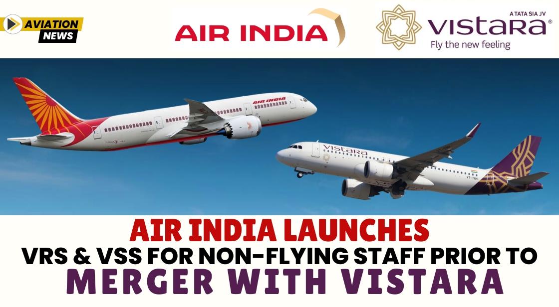 Air India Launches VRS and VSS for Non-Flying Staff Prior to Merger with Vistara