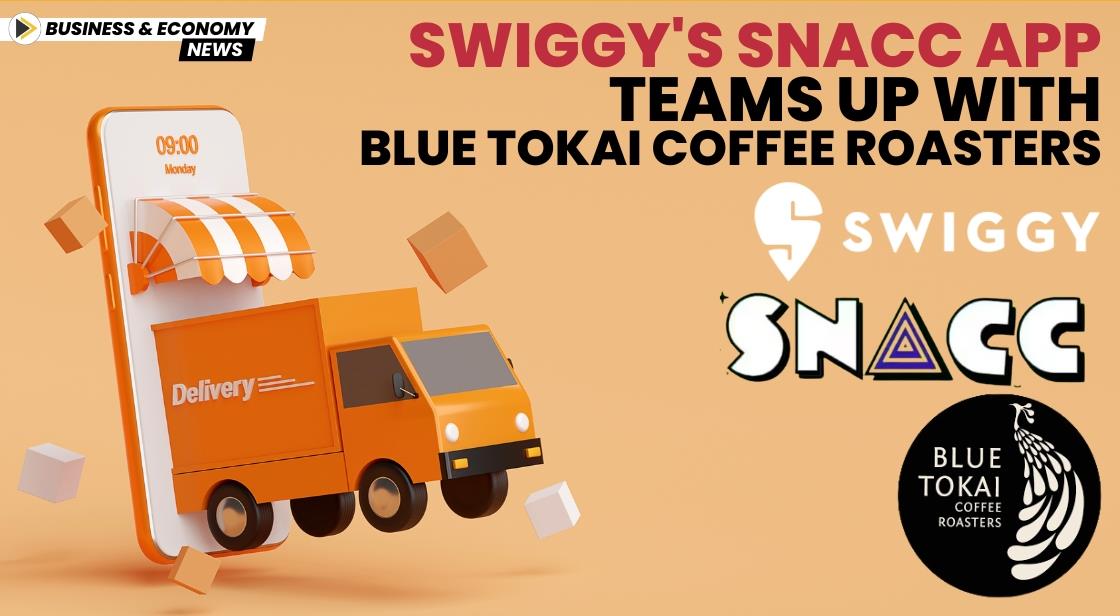 Swiggy's SNACC App Teams Up with Blue Tokai Coffee Roasters