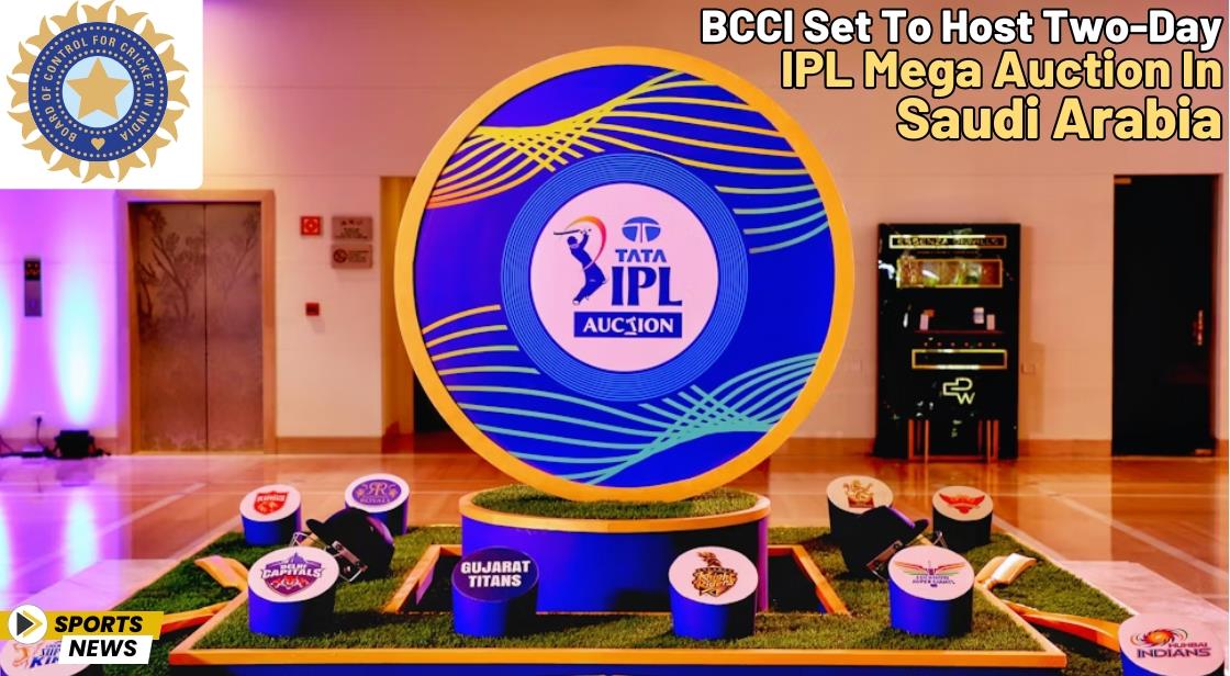 BCCI Set to Host Two-Day IPL Mega Auction in Saudi Arabia