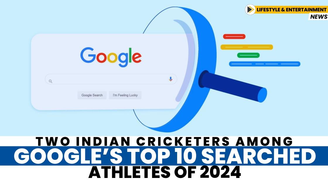 Two Indian Cricketers Among Google’s Top 10 Searched Athletes of 2024
