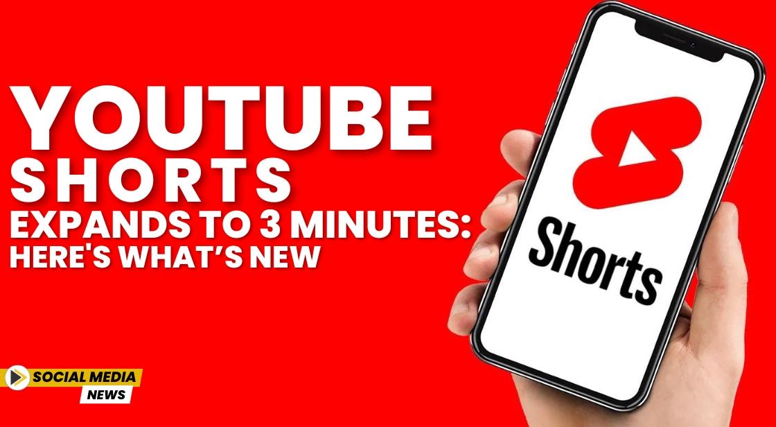 YouTube Shorts Expands to 3 Minutes: Here's What’s New