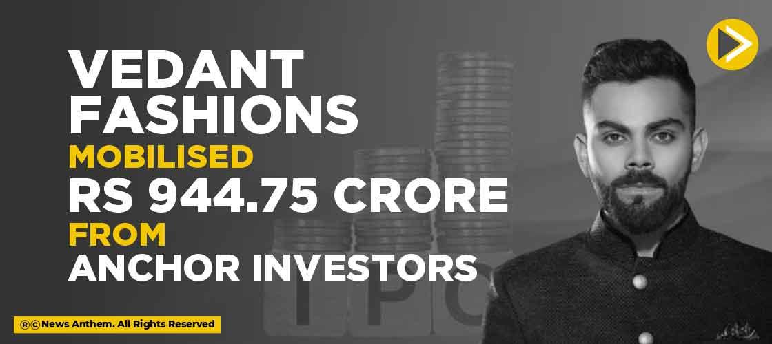 Vedant Fashions Mobilised Rs 944.75 Crore from Anchor Investors