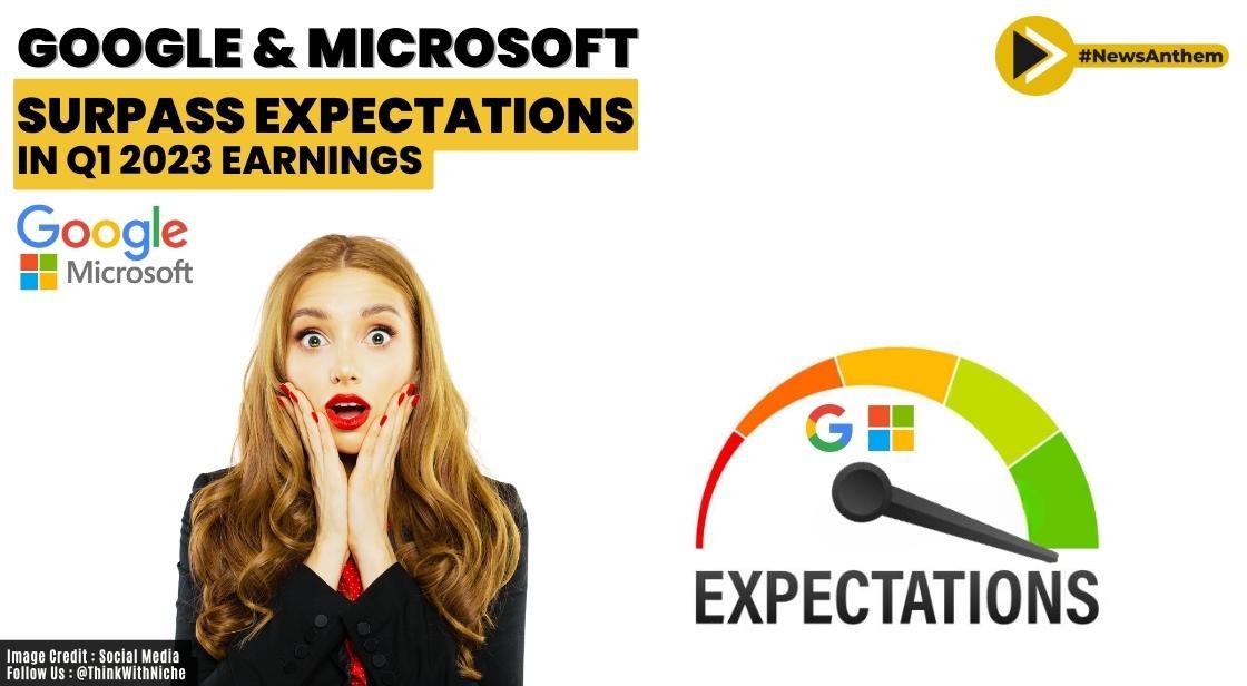 Google And Microsoft Surpass Expectations In Q1 2023 Earnings