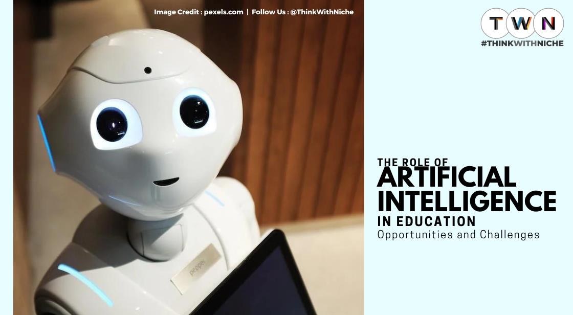 The Role Of Artificial Intelligence In Education: Opportunities And Challenges