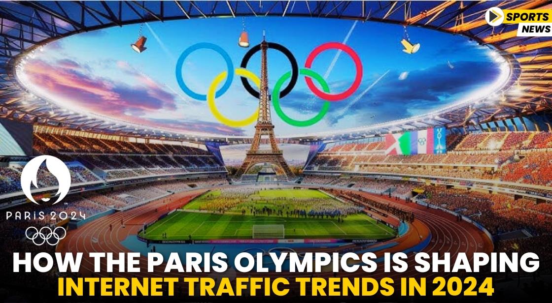 How the Paris Olympics is Shaping Internet Traffic Trends in 2024