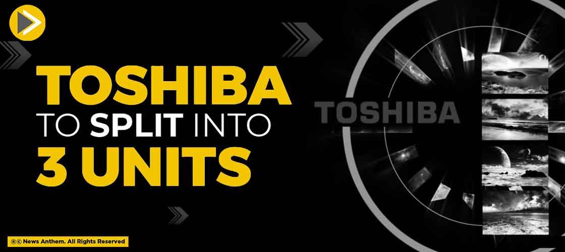 Toshiba To Split Into 3 Units