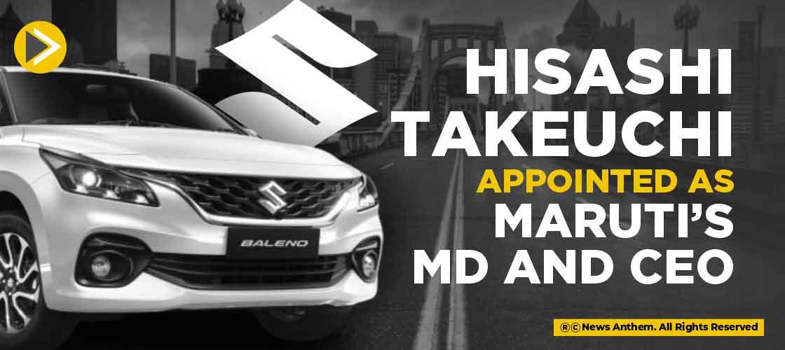 Hisashi Takeuchi appointed as Maruti’s MD and CEO