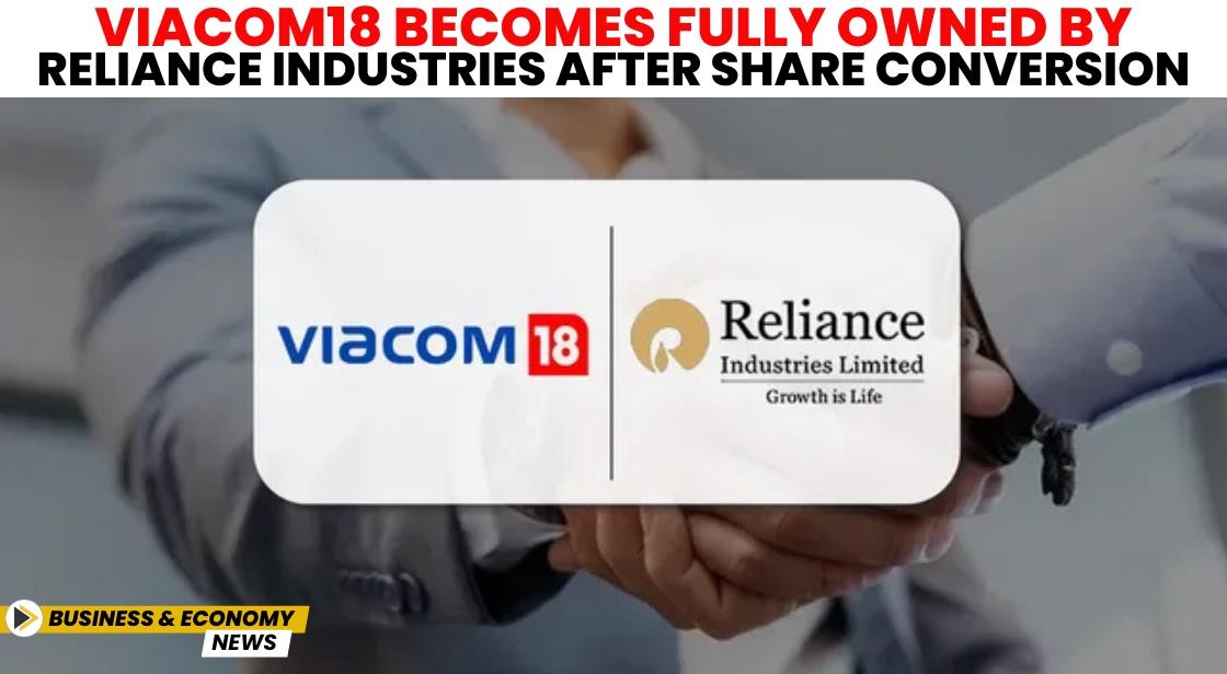 Viacom18 Becomes Fully Owned by Reliance Industries After Share Conversion