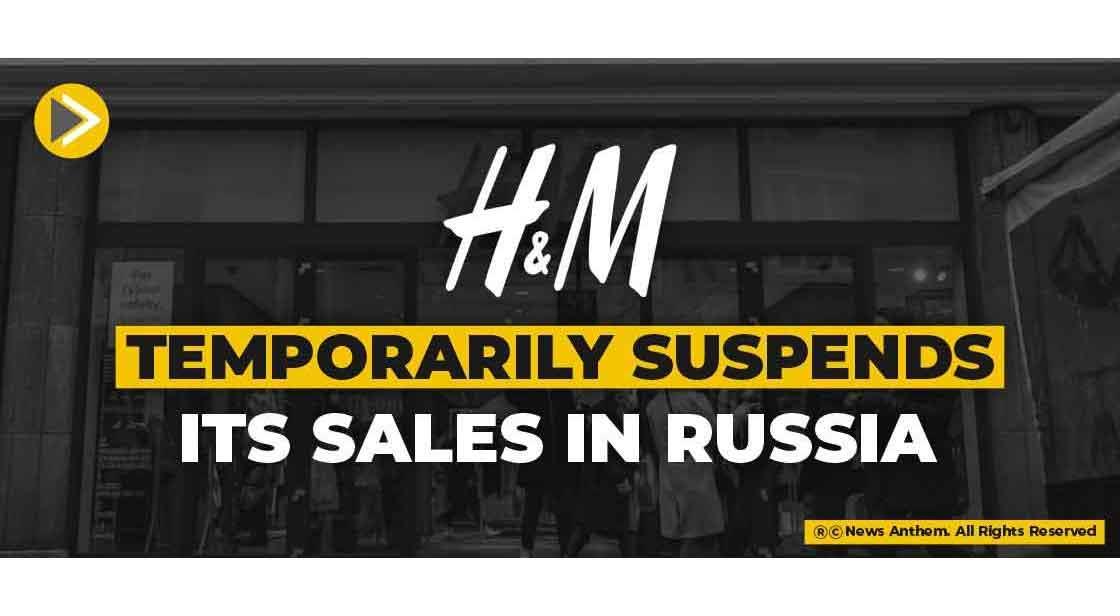 H&M temporarily suspends its sales in Russia