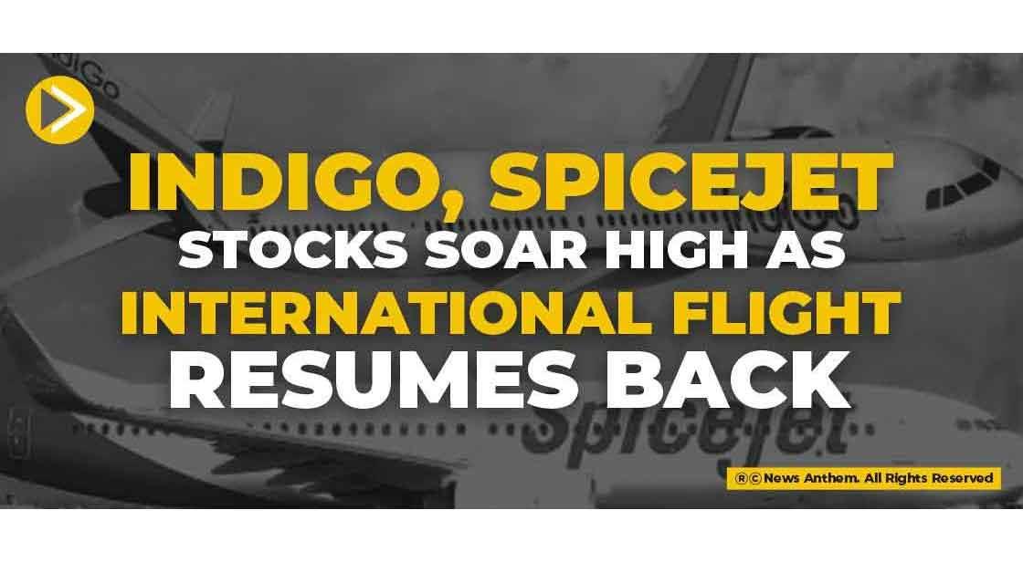 Indigo, SpiceJet stocks soar high as International flight resumes back