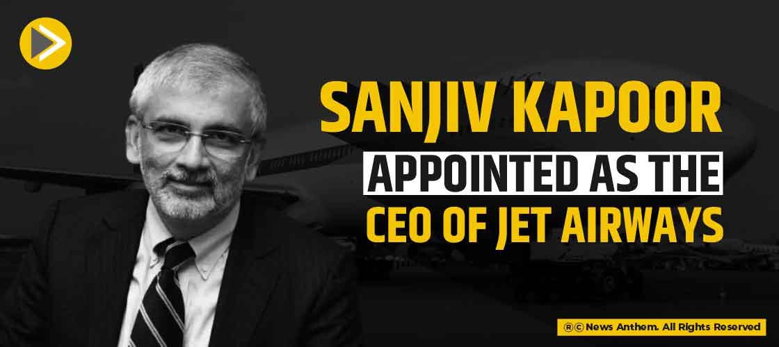 Sanjiv Kapoor appointed as the CEO of Jet Airways