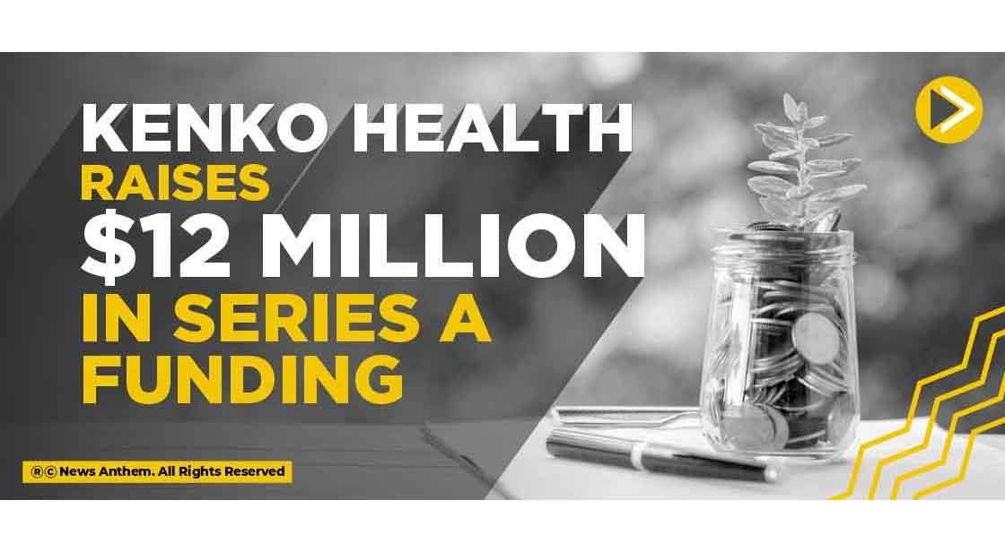 Kenko Health raises $12 Million in Series A funding