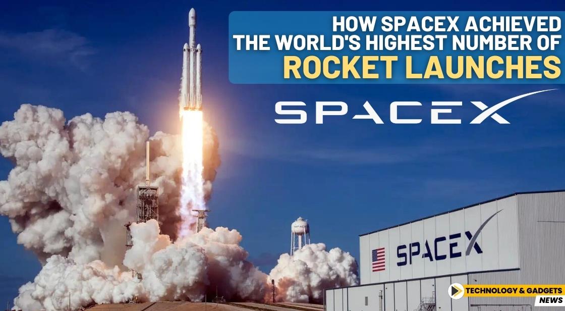 How SpaceX Achieved the World's Highest Number of Rocket Launches