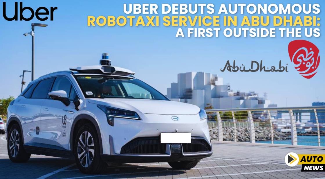 Uber Debuts Autonomous Robotaxi Service in Abu Dhabi: A First Outside the US