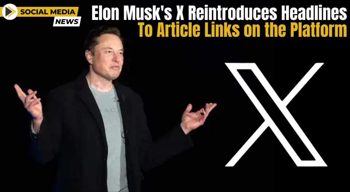 Elon Musk's X Reintroduces Headlines to Article Links on the Platform