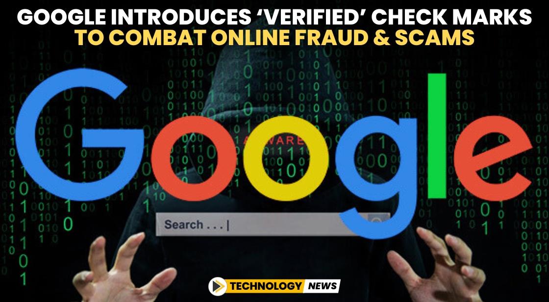 Google Introduces ‘Verified’ Check Marks to Combat Online Fraud and Scams
